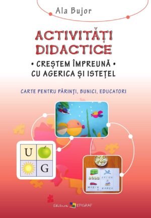 Activităţi didactice. Creştem împreună cu Agerica şi Isteţel