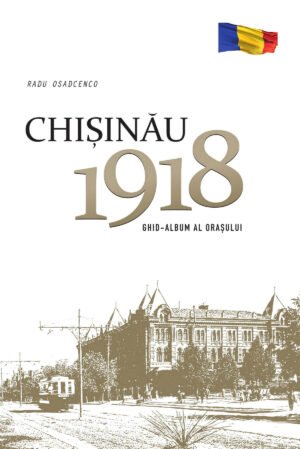 Chișinău 1918. Ghid‑album al orașului