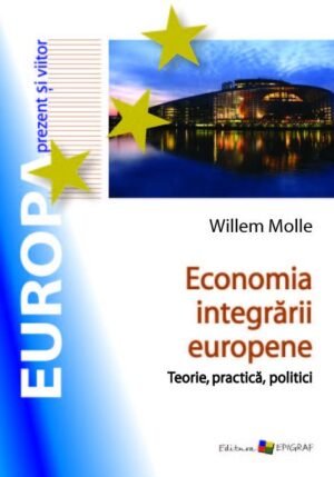 Economia integrării europene: Teorie, practică, politici