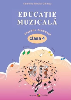 Educaţie muzicală. Caiet. Clasa a 4‑a