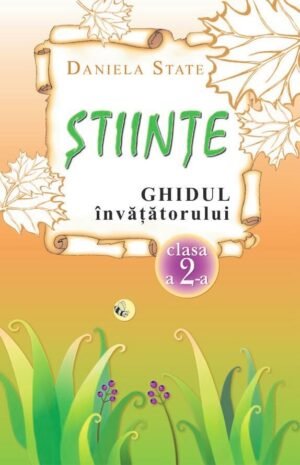 Ştiinţe. Ghidul învăţătorului, clasa a 2‑a