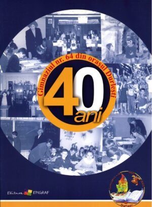 Gimnaziul nr. 64 din oraşul Durleşti. 40 de ani de activitate (1965‑2005)