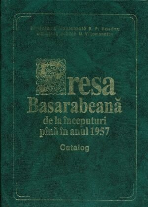 Presa basarabeană de la începuturi pînă în anul 1957: Catalog