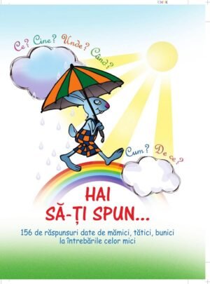 Hai să‑ţi spun... Ce? Cine? Unde? Când? Cum? De ce?