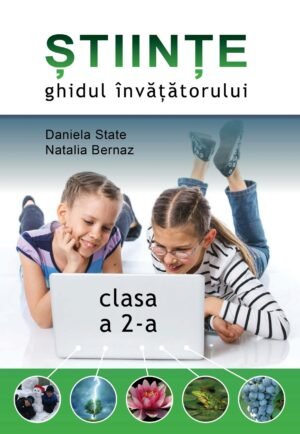 Științe ‑ ghidul învățătorului pentru clasa a 2‑a