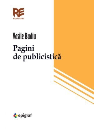Pagini de publicistica. Vasile Badiu.
