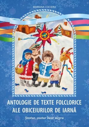ANTOLOGIE DE TEXTE FOLCLORICE ALE OBICEIURILOR DE IARNĂ