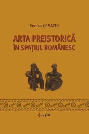 Arta preistorica in spatiul românesc Rodica Ursachi