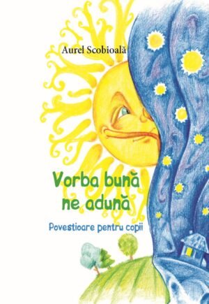 Vorba bună ne adună ‧ Povestioare pentru copii