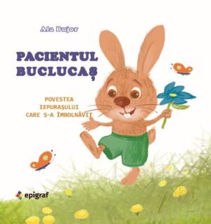 Pacientul buclucaș • Povestea iepurașului care s‑a îmbolnăvit